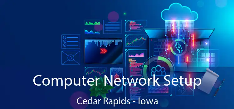 Computer Network Setup Cedar Rapids - Iowa