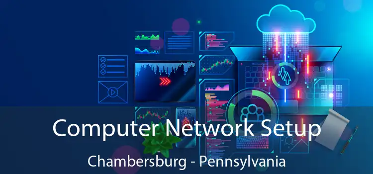 Computer Network Setup Chambersburg - Pennsylvania
