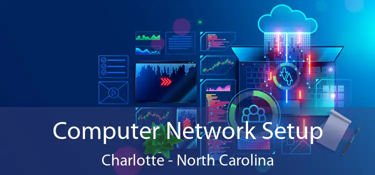 Computer Network Setup Charlotte - North Carolina