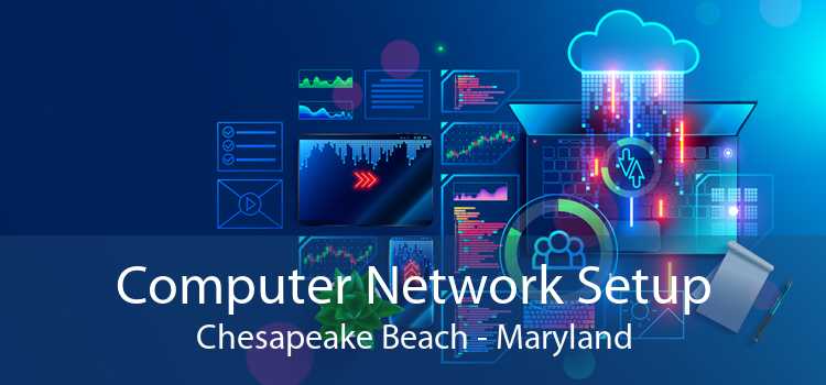 Computer Network Setup Chesapeake Beach - Maryland