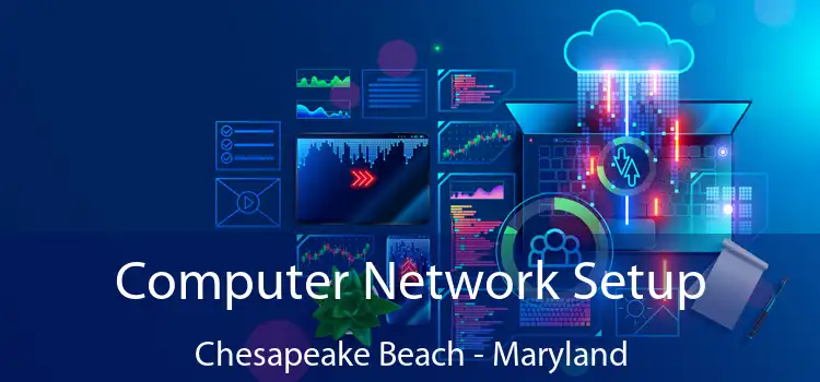 Computer Network Setup Chesapeake Beach - Maryland