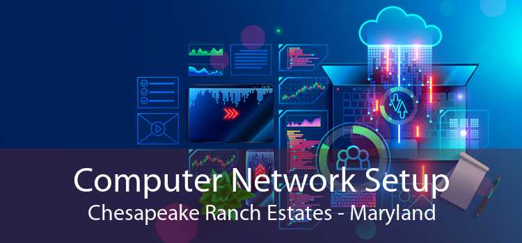 Computer Network Setup Chesapeake Ranch Estates - Maryland