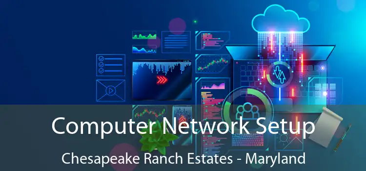 Computer Network Setup Chesapeake Ranch Estates - Maryland