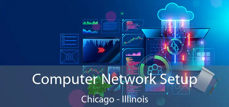 Computer Network Setup Chicago - Illinois