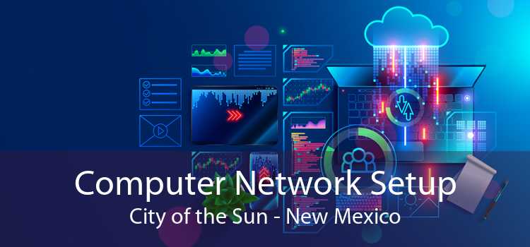 Computer Network Setup City of the Sun - New Mexico