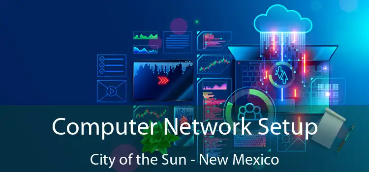 Computer Network Setup City of the Sun - New Mexico