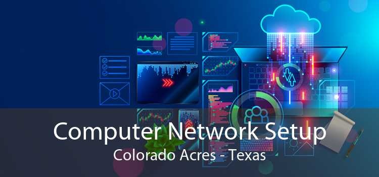 Computer Network Setup Colorado Acres - Texas