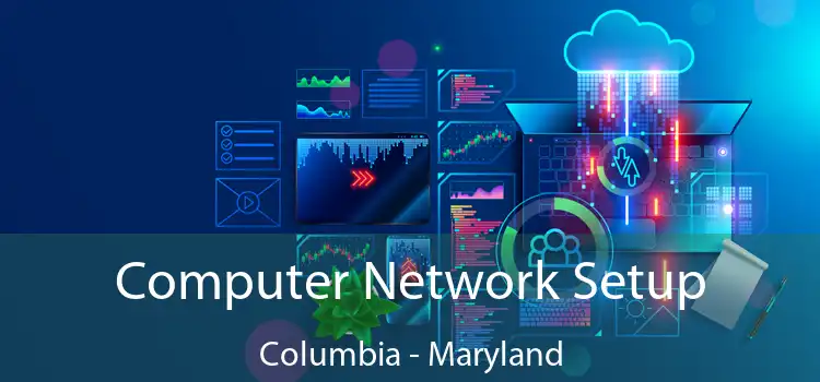 Computer Network Setup Columbia - Maryland