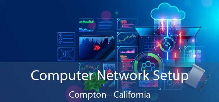 Computer Network Setup Compton - California