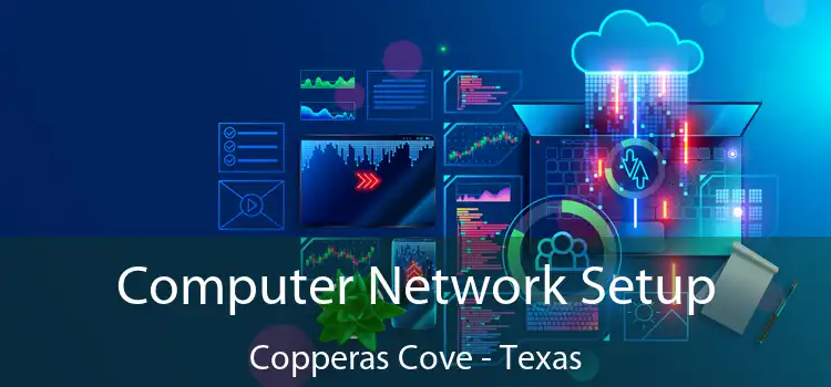 Computer Network Setup Copperas Cove - Texas