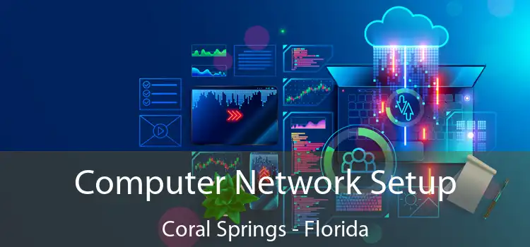 Computer Network Setup Coral Springs - Florida