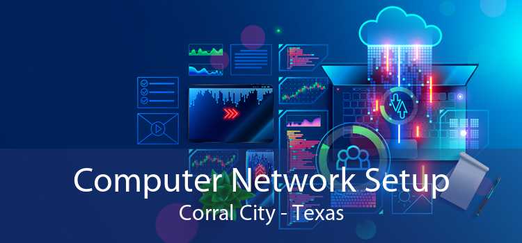 Computer Network Setup Corral City - Texas