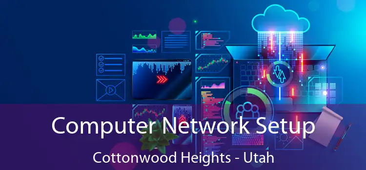 Computer Network Setup Cottonwood Heights - Utah