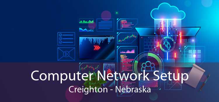 Computer Network Setup Creighton - Nebraska
