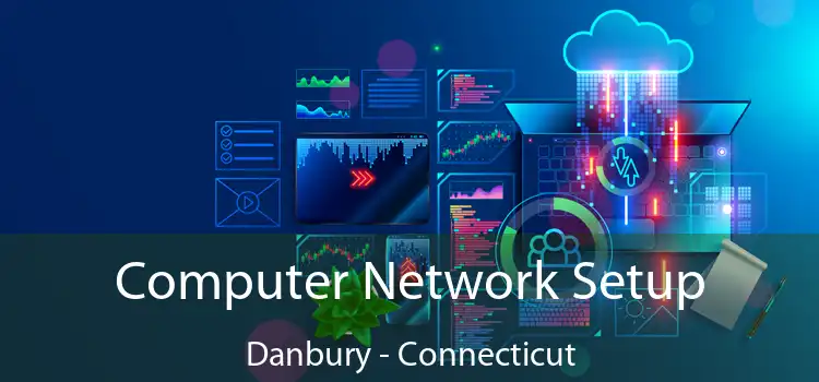 Computer Network Setup Danbury - Connecticut