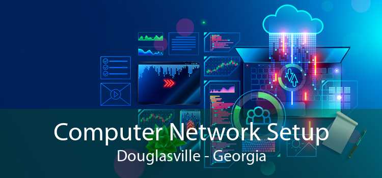 Computer Network Setup Douglasville - Georgia