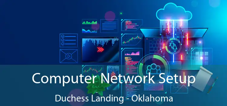 Computer Network Setup Duchess Landing - Oklahoma