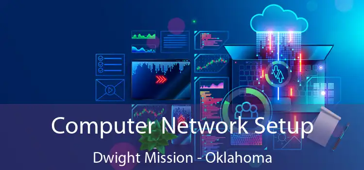 Computer Network Setup Dwight Mission - Oklahoma