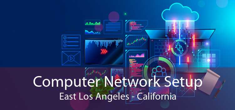 Computer Network Setup East Los Angeles - California