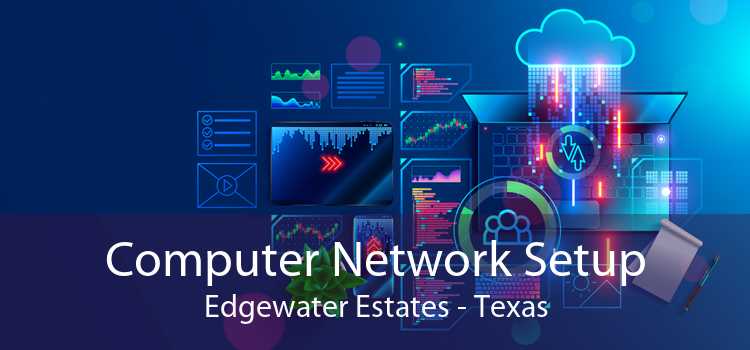 Computer Network Setup Edgewater Estates - Texas