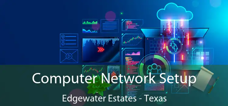 Computer Network Setup Edgewater Estates - Texas