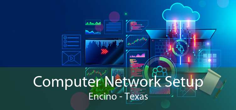 Computer Network Setup Encino - Texas