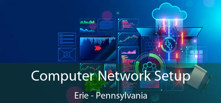 Computer Network Setup Erie - Pennsylvania