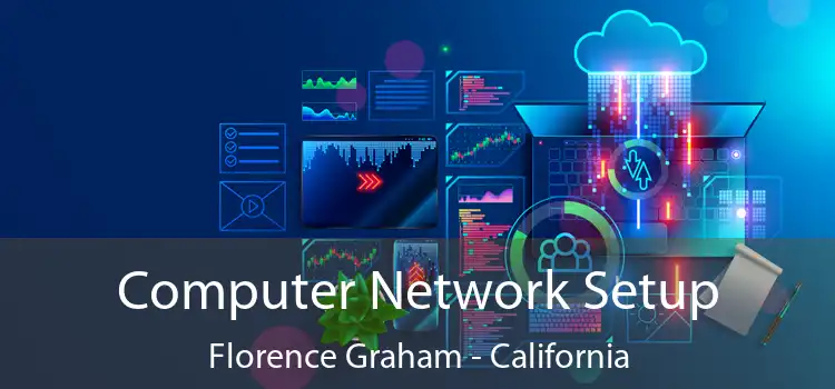 Computer Network Setup Florence Graham - California