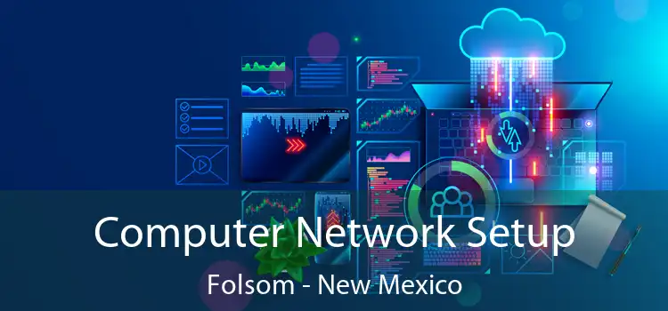 Computer Network Setup Folsom - New Mexico