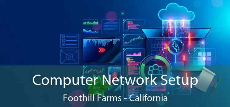 Computer Network Setup Foothill Farms - California