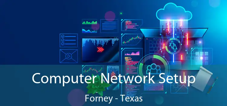 Computer Network Setup Forney - Texas