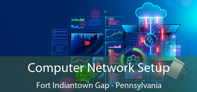 Computer Network Setup Fort Indiantown Gap - Pennsylvania