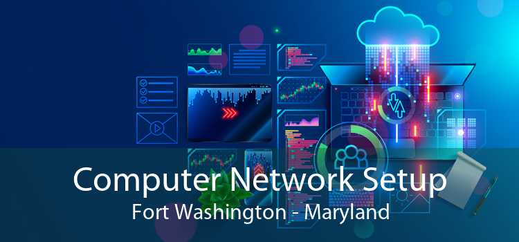 Computer Network Setup Fort Washington - Maryland