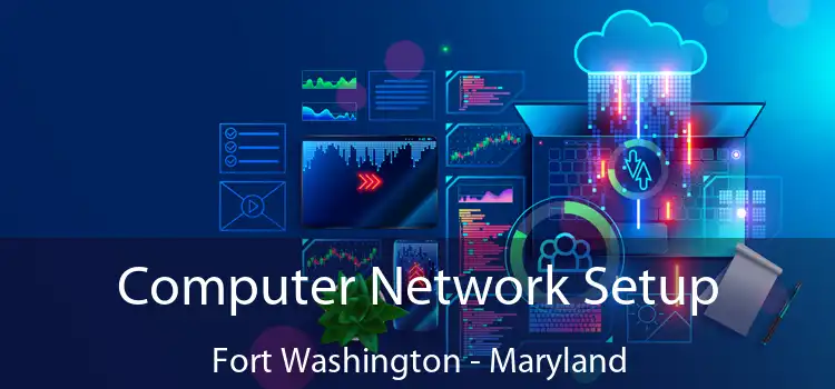 Computer Network Setup Fort Washington - Maryland
