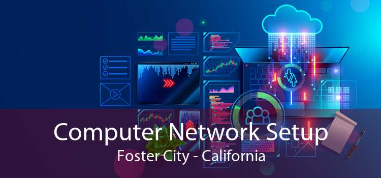 Computer Network Setup Foster City - California