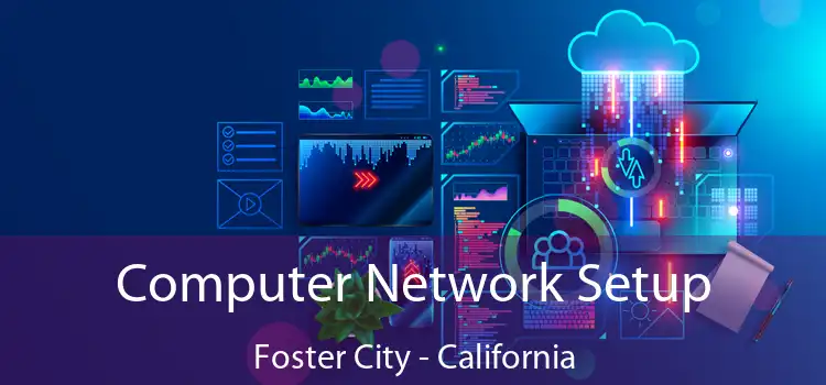 Computer Network Setup Foster City - California