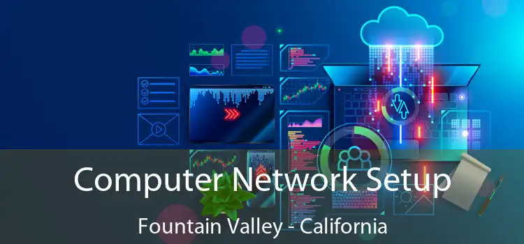 Computer Network Setup Fountain Valley - California