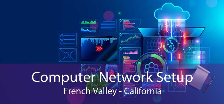 Computer Network Setup French Valley - California