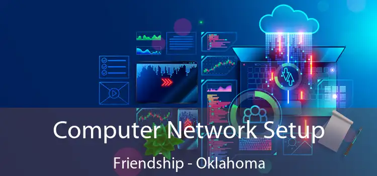 Computer Network Setup Friendship - Oklahoma