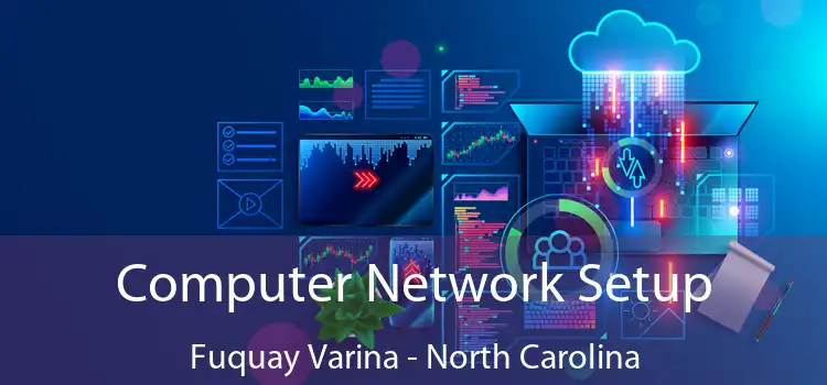 Computer Network Setup Fuquay Varina - North Carolina