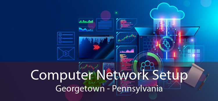 Computer Network Setup Georgetown - Pennsylvania