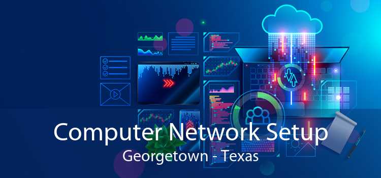 Computer Network Setup Georgetown - Texas
