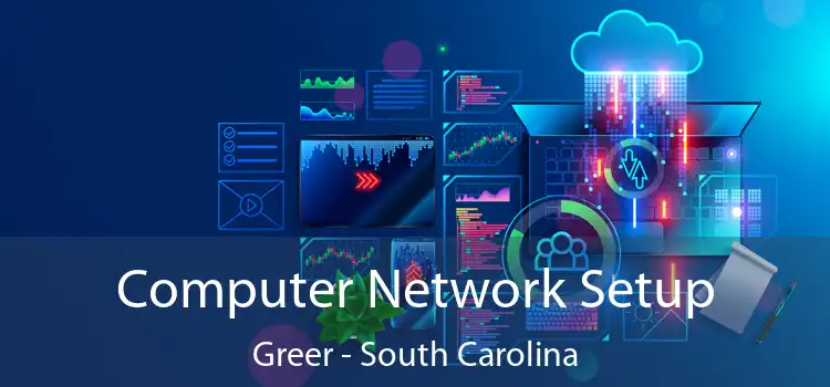 Computer Network Setup Greer - South Carolina