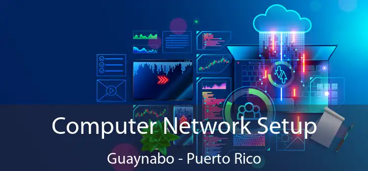 Computer Network Setup Guaynabo - Puerto Rico