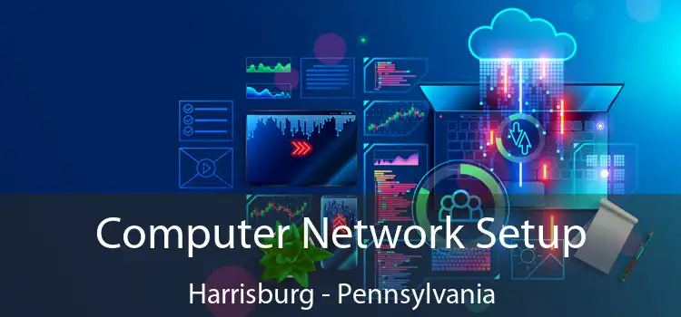 Computer Network Setup Harrisburg - Pennsylvania