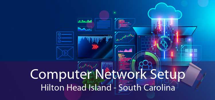 Computer Network Setup Hilton Head Island - South Carolina