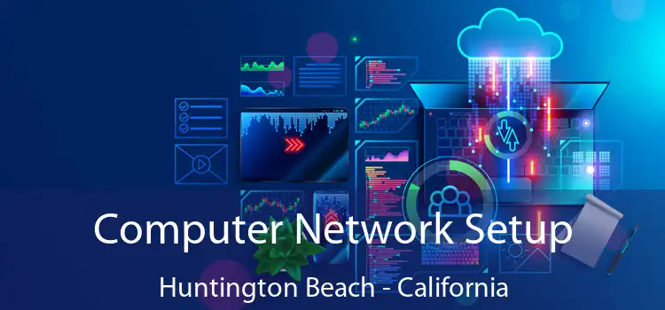 Computer Network Setup Huntington Beach - California