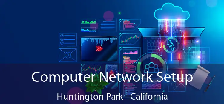 Computer Network Setup Huntington Park - California