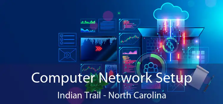 Computer Network Setup Indian Trail - North Carolina