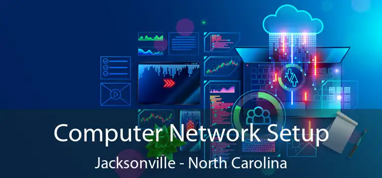 Computer Network Setup Jacksonville - North Carolina
